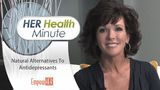 HER Health Minute - Natural Alternatives To Antidepressants