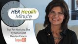 HER Health Minute - Ovarian Cancer