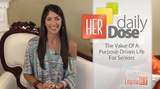 The Value of a Purpose-Driven Life for Seniors- HER Daily Dose