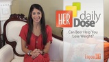 Can Beer Help You Lose Weight? - HER Daily Dose