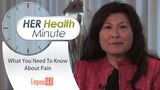 What You Need To Know About Pain - HER Health Minute - Dr. Connie