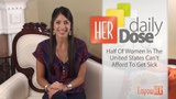 Half Of Women In The United States Can't Afford To Get Sick - HER Daily Dose