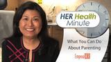 What You Can Do About Parenting - Dr. Connie Mariano - HER Health Minute