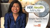 Simple Tips For New Parents - HER Health Minute - Dr. Connie Mariano