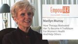 How Did Therapy Inspire You To Become A Trailblazer For Women's Health - HER Health Expert - Marilyn Murray