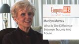 Difference Between Trauma And Emotional Abuse - HER Health Expert - Marilyn Murray 